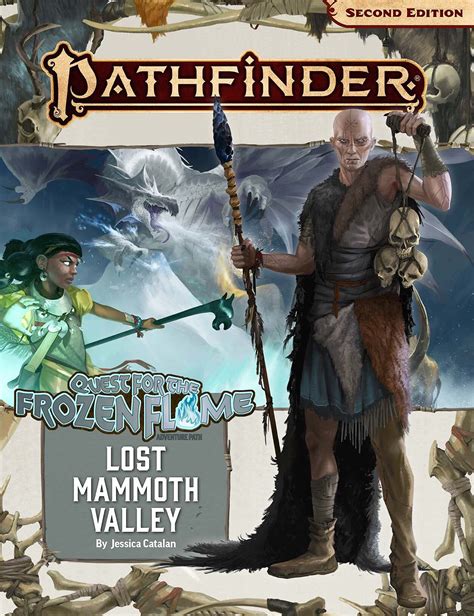 This adventure continues the Quest for the Frozen Flame Adventure Path, a three-part monthly campaign in which the heroes lead a band of nomadic hunter-gatherers across a brutal primordial landscape. . Lost mammoth valley pdf
